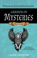 Garden of Mysteries, A Dragon Slayer Devotional