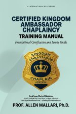 Certified Kingdom Ambassador Chaplaincy Training Manual: Foundational Certification and Service Guide