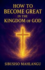 How To Become Great In The Kingdom Of God