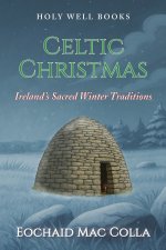Celtic Christmas: Ireland's Sacred Winter Traditions