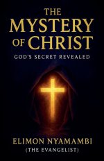 The Mystery of Christ: God's Secret Revealed