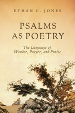Psalms as Poetry – The Language of Wonder, Prayer, and Praise