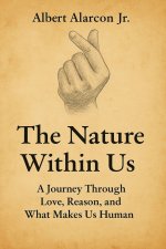 The Nature Within Us: A Journey Through Love, Reason, and What Makes Us Human