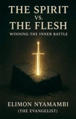 The Spirit vs. The Flesh: Winning the Inner Battle