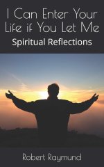 I Can Enter Your Life if You Let Me: Spiritual Reflections