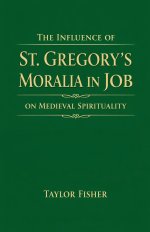 The Influence of St. Gregory's Moralia in Job on Medieval Spirituality