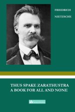 THUS SPAKE ZARATHUSTRA: A BOOK FOR ALL AND NONE