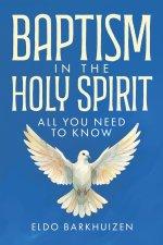 Baptism in the Holy Spirit: All You Need to Know