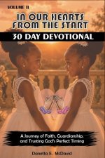 IN OUR HEARTS FROM THE START: 30 DAY DEVOTIONAL VOLUME II: 30 DAY DEVOTIONAL