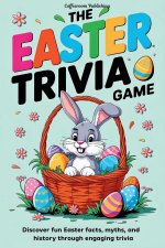 The Easter Trivia Game: Discover Fun Easter Facts, Myths, and History Through Engaging Trivia