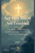 See That You're Not Troubled