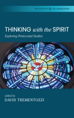 Thinking with the Spirit: Exploring Pentecostal Studies