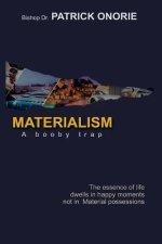 Materialism: A Booby Trap; The Essence of Life dwells in happy moments, not in Material possessions