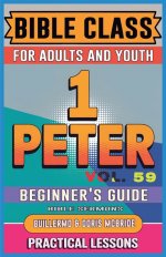 Bible Class for Adults and Youth: Beginner's Guide - 1 Peter