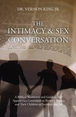 The Intimacy & Sex Conversation: A Biblical Worldview and Guide to Age-Appropriate Conversations Between Parents and Their Children on Intimacy and Se