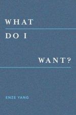 What Do I Want?