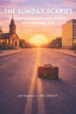 The Sunday Scaries: Finding Peace and Purpose at Work While Following God