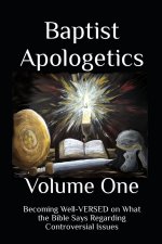 Baptist Apologetics: Volume One