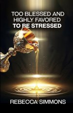 Too Blessed And Highly Favored To Be Stressed