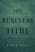Business Tithe: A Faith-Based Framework for Profitable Businesses That Change the World