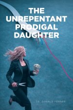The Unrepentant Prodigal Daughter