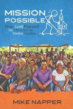 Mission Possible: How God Planted Six Churches In Twelve Months