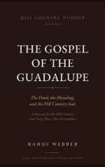 The Gospel of the Guadalupe: The Flood, the Mending, and the Hill Country Soul