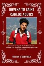 NOVENA TO SAINT CARLOS ACUTIS: Nine Days Journeying with the First Millennial Saint - Eucharistic Love, Joyful Youth, and a Modern Witness of Faith in
