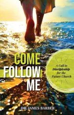 Come Follow Me: A Call to Discipleship for the Future Church