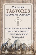Spanish Plaque-I Will Give You Shepherds (Os Dare Pastores) (Jer. 3:15)(4 x 6)