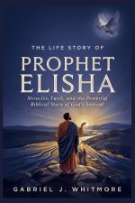 THE LIFE STORY OF PROPHET ELISHA