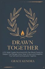 DRAWN TOGETHER: A 52-Week Couples Devotional With One-Minute Prayers to Deepen Your Marriage, Grow Closer to God, and Strengthen Your Faith and Commun