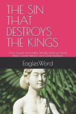 THE SIN THAT DESTROYS THE KINGS: How Sexual Immorality Silently Destroys Great Men, Great Nations, and Great Destinies