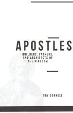 Apostles: Builders, Fathers, and Architects of the Kingdom