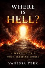 Where Is Hell?: A Wake-Up Call for a Sleeping World