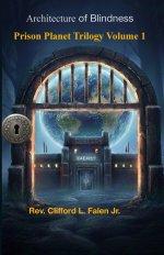 Architecture of Blindness Prison Planet Trilogy Volume 1