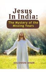 Jesus in India: The Mystery of the Missing Years
