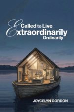 Called to Live Extraordinarily Ordinarily