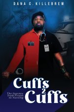 Cuffs 2 Cuffs: The Journey From Prison to Nursing