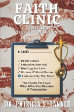 Faith Clinic Volume XXXIII Prostitution Edition: The Hustle For Love: Why Affection Became A Transaction