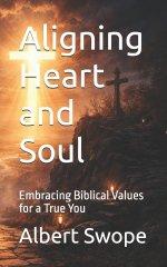 Aligning Heart and Soul: Embracing Biblical Values for a True You