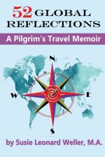 52 Global Reflections: A Pilgrim's Travel Memoir