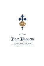 The Rite of Holy Baptism in the Extraordinary Form: With both English and Spanish Translations