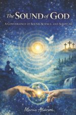 The Sound of God: A Convergence of Sound, Science and Scripture