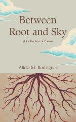 Between Root and Sky: A Collection of Poems