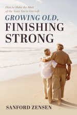 Growing Old, Finishing Strong