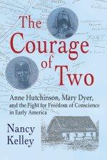 The Courage of Two: Anne Hutchinson, Mary Dyer and the Fight for Freedom of Conscience in Early America