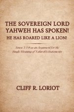 The Sovereign Lord Yahweh Has Spoken! He Has Roared Like a Lion!: Amos 3:3-8 as an Argument for the Single Meaning of Yahweh's Statements