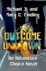 Outcome Unknown An Adventure Choice Novel