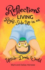Reflections: Living Right-Side Up in an Upside-Down World